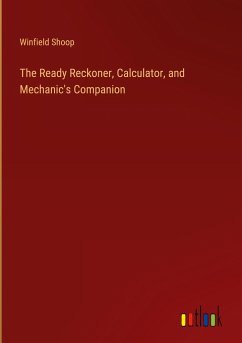 The Ready Reckoner, Calculator, and Mechanic's Companion