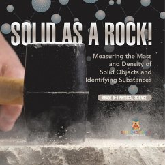 Solid as a Rock! Measuring the Mass and Density of Solid Objects and Identifying Substances   Grade 6-8 Physical Science - Baby