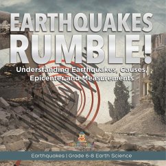 Cover Earthquakes Rumble! Understanding Earthquakes, Causes, Epicenter and Measurements   Earthquakes   Grade 6-8 Earth Science
