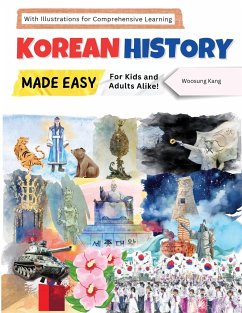 Korean History Made Easy - For Kids and Adults Alike! With Illustrations for Comprehensive Learning - Kang, Woosung