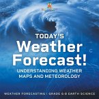 Today's Weather Forecast! Understanding Weather Maps and Meteorology   Weather Forecasting   Grade 6-8 Earth Science