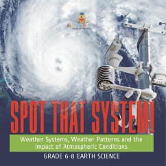 Spot that System! Weather Systems, Weather Patterns and the Impact of Atmospheric Conditions   Grade 6-8 Earth Science - Baby