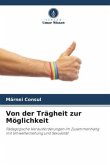 Von der Trägheit zur Möglichkeit