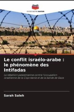 Le conflit israélo-arabe : le phénomène des Intifadas - Saleh, Sarah