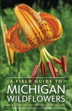 A Field Guide to Michigan Wildflowers - Smith, Helen Vandervort; Chadde, Steve