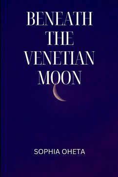 Beneath the Venetian Moon - Sophia, Oheta