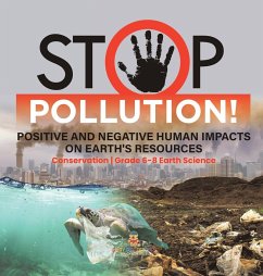 Stop Pollution! Positive and Negative Human Impacts on Earth's Resources   Conservation   Grade 6-8 Earth Science - Baby