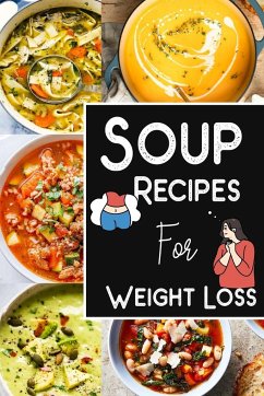Soup Recipes For Weight Loss -Soup Recipe Book Soup Maker Cookbook - Barua, Tuhin