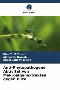 Anti-Phytopathogene Aktivität von Makroalgenextrakten gegen Pilze - Y. M.Yousif, Dina;S. Dwaish, Ahmed;M. Jawad, Abdul Latif