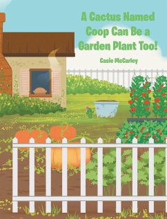 A Cactus Named Coop Can Be a Garden Plant Too! - McCarley, Casie