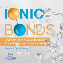 Ionic Bonds   Characteristics of Ionic Bonds and Properties of Ionic Compounds   Grade 6-8 Physical Science - Dot Edu