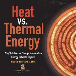 Heat vs. Thermal Energy   Why Substances Change Temperature   Energy Between Objects   Grade 6-8 Physical Science - Baby