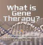 What is Gene Therapy? Disease Treatments, Cloning, Genetic Engineering and Today's Society   Grade 6-8 Life Science