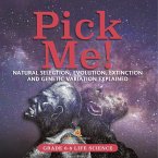 Pick Me! Natural Selection, Evolution, Extinction and Genetic Variation Explained   Grade 6-8 Life Science
