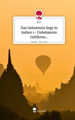 Das Geheimnis liegt in Indien 1- Unbekannte Gefahren.... Life is a Story - story.one - BCC