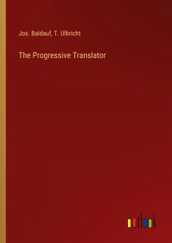 The Progressive Translator - Baldauf, Jos.; Ulbricht, T.