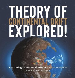 Theory of Continental Drift Explored! Explaining Continental Drift and Plate Tectonics   Grade 6-8 Earth Science - Baby