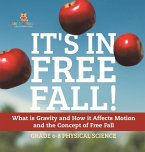 It's in Free Fall! What is Gravity and How it Affects Motion and the Concept of Free Fall   Grade 6-8 Physical Science