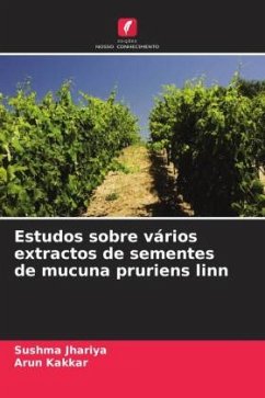 Estudos sobre vários extractos de sementes de mucuna pruriens linn - Jhariya, Sushma;Kakkar, Arun