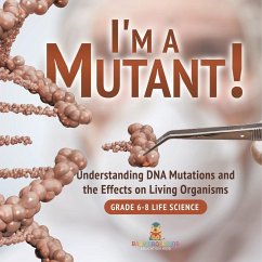 I'm a Mutant! Understanding DNA Mutations and the Effects on Living Organisms   Grade 6-8 Life Science - Baby