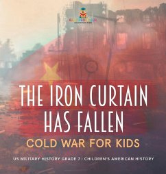 The Iron Curtain Has Fallen   Cold War for Kids   US Military History Grade 7   Children's American History - Baby