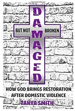 Damaged But Not Broken (eBook, ePUB) - Smith, Tanya