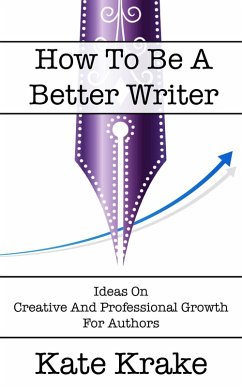 Cover How To Be A Better Writer (The Creative Writing Life, #4) (eBook, ePUB)