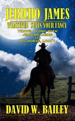 Jericho James - Whatever Suits Your Fancy (eBook, ePUB) - Bailey, David W.