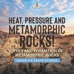 Heat, Pressure and Metamorphic Rocks! Types and Formation of Metamorphic Rocks   Grade 6-8 Earth Science - Baby