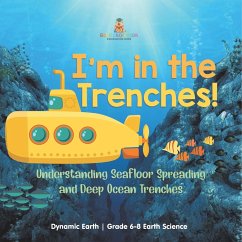 I'm in the Trenches! Understanding Seafloor Spreading and Deep Ocean Trenches   Dynamic Earth   Grade 6-8 Earth Science - Baby