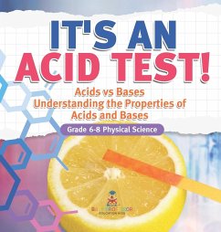 It's an Acid Test! Acids vs Bases   Understanding the Properties of Acids and Bases   Grade 6-8 Physical Science - Baby