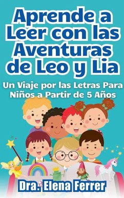 Aprende a Leer con las Aventuras de Leo y Lia Un Viaje por las Letras Para Niños a Partir de 5 Años - Ferrer, Dra. Elena