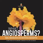 What are Angiosperms? Types, Reproduction and Identifying Angiosperms   Function of Flowers   Grade 6-8 Life Science