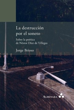La destrucción por el soneto. Sobre la poética de Néstor Díaz de Villegas - Brioso, Jorge