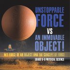 Unstoppable Force vs an Immovable Object! Net Force of an Object and the Concept of Force   Grade 6-8 Physical Science