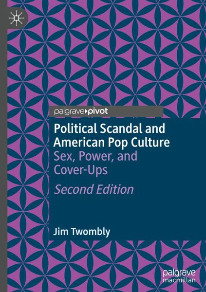 Political Scandal and American Pop Culture Political Scandal and American Pop Culture