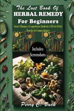 The Lost Book of Herbal Remedy for Beginners - Buck, Perry C.