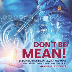 Don't Be Mean! Understanding Mean, Median and Mode   Analyzing Data, Charts and Graphs   Grade 6-8 Life Science - Baby