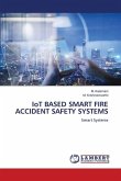IoT BASED SMART FIRE ACCIDENT SAFETY SYSTEMS