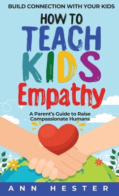 How to Teach Kids Empathy - Hester, Ann