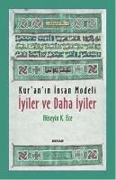 Kuranin Insan Modeli - Iyiler ve Daha Iyiler - K. Ece, Hüseyin