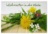 Wildkräuter in der Küche (Tischkalender 2025 DIN A5 quer), CALVENDO Monatskalender Wildkräuter in der Küche (Tischkalender 2025 DIN A5 quer), CALVENDO Monatskalender