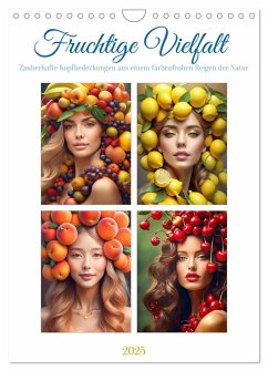 Fruchtige Vielfalt - Zauberhafte Kopfbedeckungen aus einem farbenfrohen Reigen der Natur (Wandkalender 2025 DIN A4 hoch), CALVENDO Monatskalender - Calvendo;Verena Scholze, Fotodesign