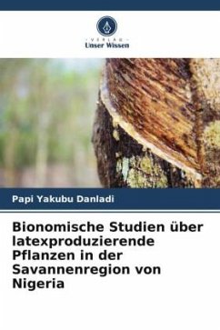 Bionomische Studien über latexproduzierende Pflanzen in der Savannenregion von Nigeria - Yakubu Danladi, Papi