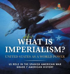 What Is Imperialism? United States as a World Power   Role in the Spanish American War   Grade 7 American History - Baby