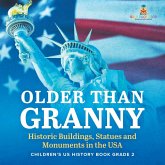 Older Than Granny   Historic Buildings, Statues and Monuments in the USA   Children's US History Book Grade 2