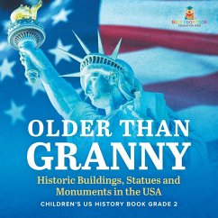 Older Than Granny   Historic Buildings, Statues and Monuments in the USA   Children's US History Book Grade 2 - Baby