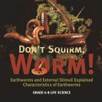 Don't Squirm Worm! Earthworms and External Stimuli Explained   Characteristics of Earthworms   Grade 6-8 Life Science
