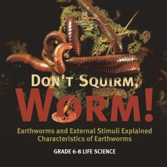 Don't Squirm Worm! Earthworms and External Stimuli Explained   Characteristics of Earthworms   Grade 6-8 Life Science - Baby