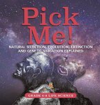 Pick Me! Natural Selection, Evolution, Extinction and Genetic Variation Explained   Grade 6-8 Life Science